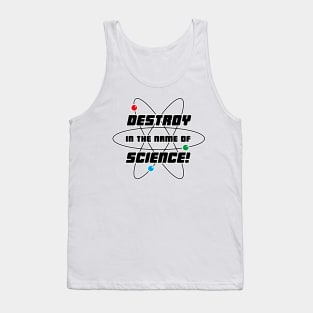 Destroy In The Name Of Science Tank Top